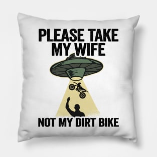 Please Take My Wife Not My Dirt Bike Funny Motocross Pillow