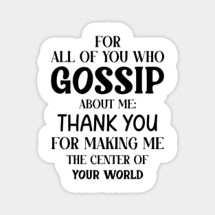 You Who Gossip About Me Funny Adult Humor Joke Quote Magnet