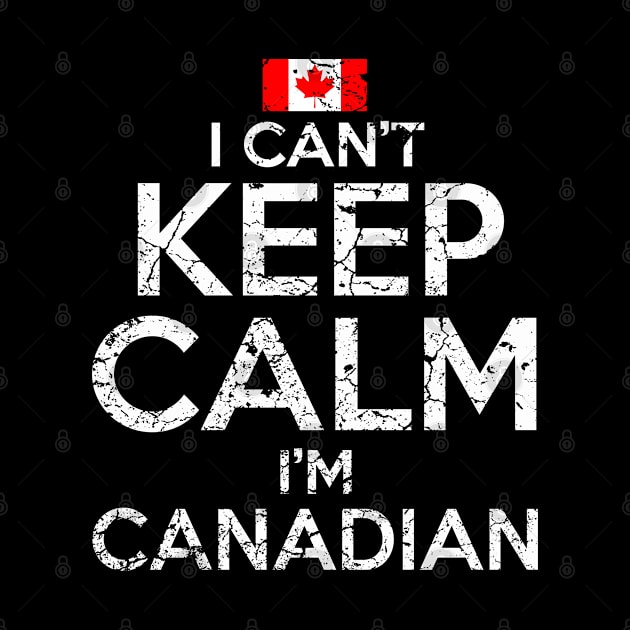 I Can't Keep Calm I'm Canadian by Mila46