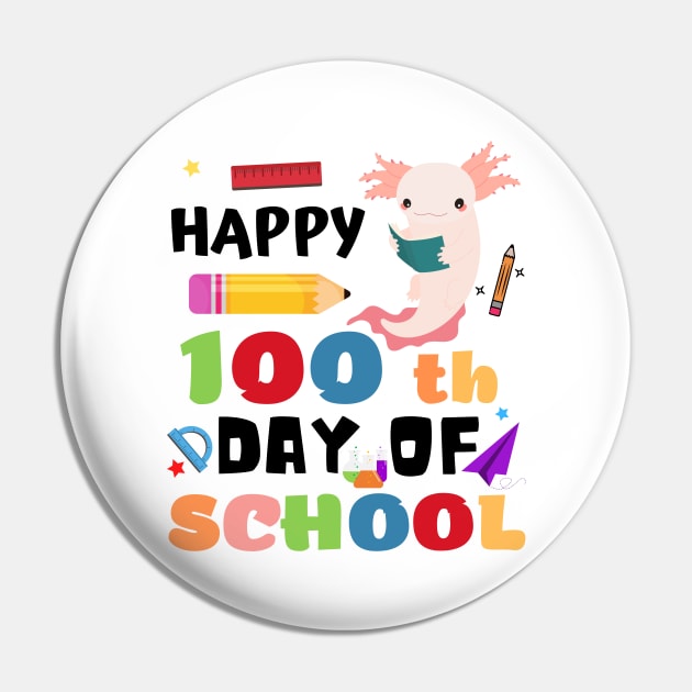 Happy 100th Day of School Axolotl Pin by JustBeSatisfied