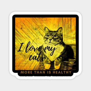 I Love My Cats More than is Healthy Magnet