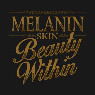 Melanin Skin Beauty Within T-Shirt