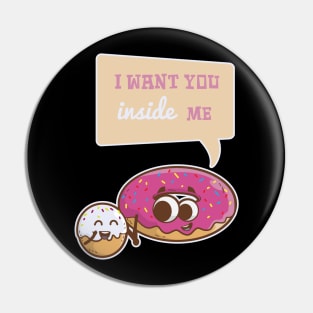 I Want You Inside Me Donut Valentines Day Pin