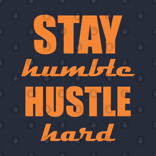 Stay humble, hustle hard by Qasim