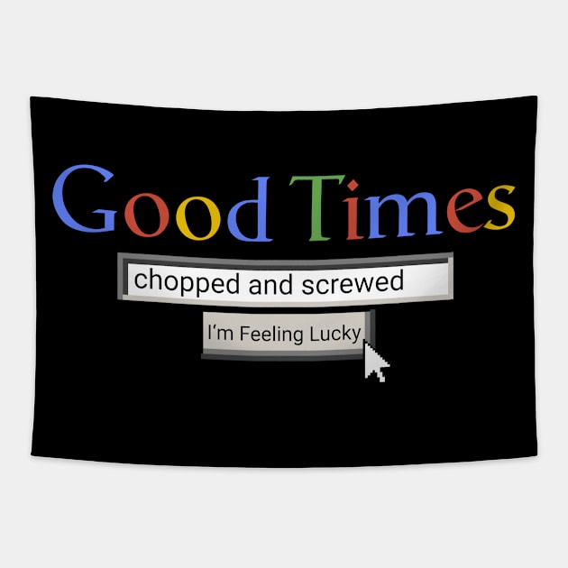 Good Times Chopped And Screwed Tapestry by Graograman