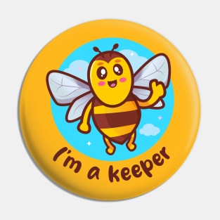 I'm a keeper honeybee (on light colors) Pin