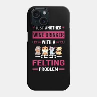 Wine Drinker Felting Felt Felter Phone Case