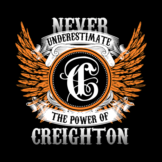 Creighton Name Shirt Never Underestimate The Power Of Creighton by Nikkyta