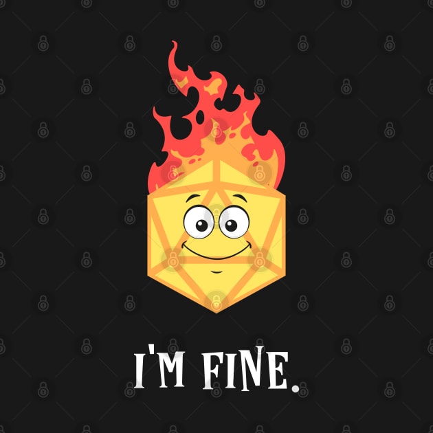 Critical Fail Funny Im Fine D20 Dice on Fire by pixeptional