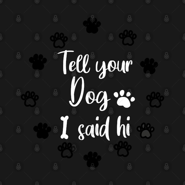 TELL YOUR DOG I SAID HI by Lord Sama 89