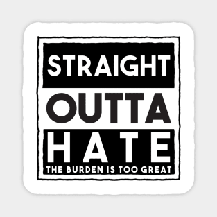 Straight Outta Hate Magnet