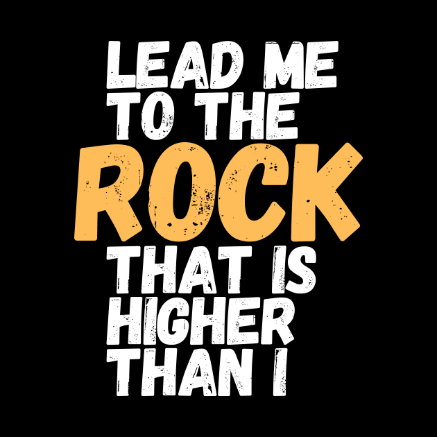 Lead me to the rock that is higher than I by designswithalex