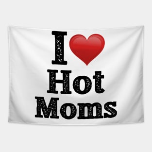 I Love Hot Moms Tapestry