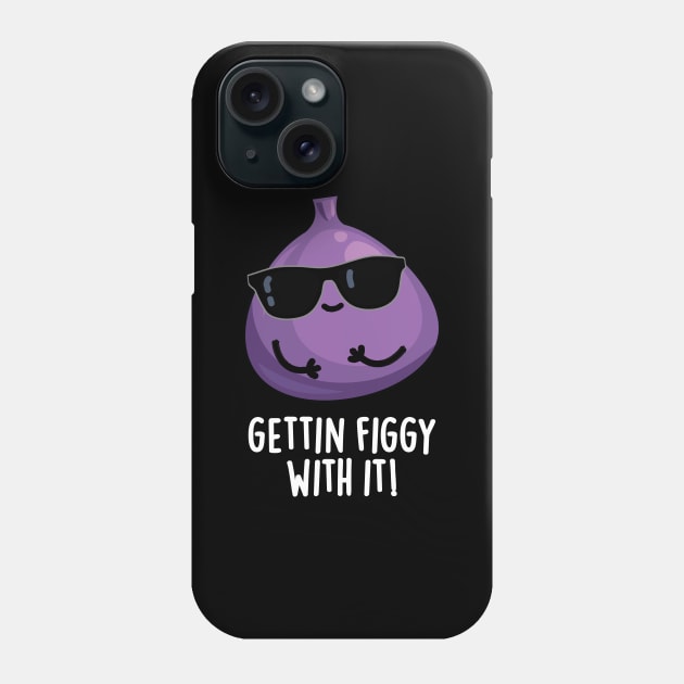 Getting Figgy With It Cute Fruit Fig Pun Phone Case by punnybone