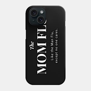 Mom Flu Mother's Day Gift Funny Saying Design Phone Case