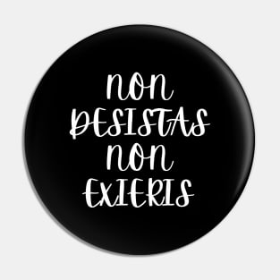 Non Desistas, Non Exieris Pin