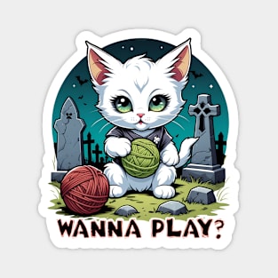 Wanna Play? - Creepy Kitten Magnet