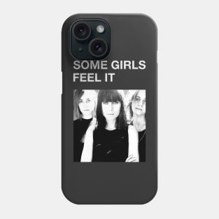 Some Girls - Feel It Phone Case