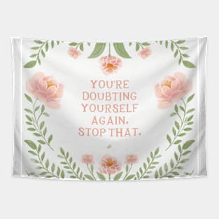 Stop doubting yourself - floral quote Tapestry