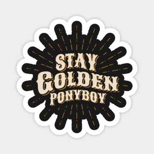 Stay Golden Ponyboy Magnet