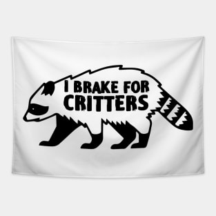 I Brake For Critters Funny Raccoon lover Tapestry