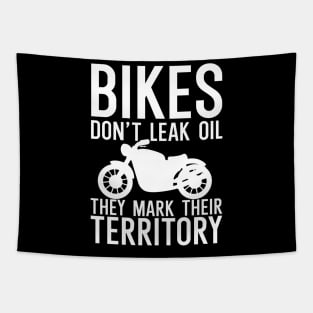 Bikes dont leak oil they mark their Tapestry