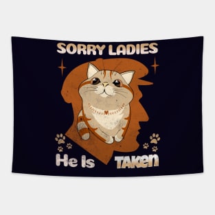 Sorry Ladies, He is Taken cat Valentine Tapestry