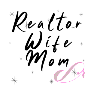 Realtor Wife and Mom T-Shirt