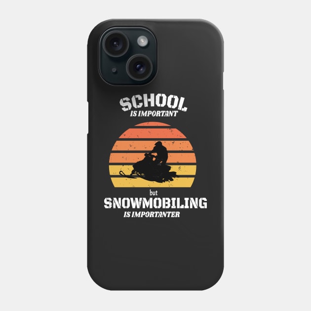 School Is Important But Snowmobiling Is Importanter - Funny Kids Snowmobiling Gift Phone Case by WassilArt