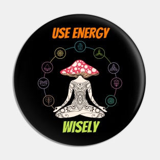 Use energy wisley, meditation Pin