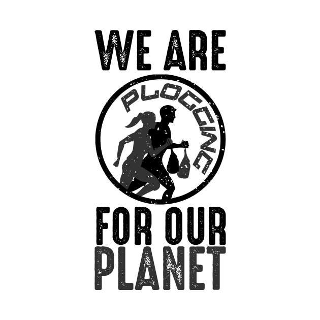 We Are Plogging For Our Planet Jogging Nature Protection Design by MrPink017