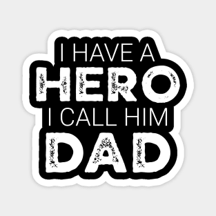 I Have A Hero And I Call Him Dad – Funny Father’s Day Kid Gift Magnet