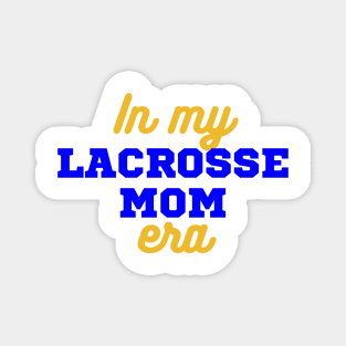 In My Lacrosse Mom Era Magnet