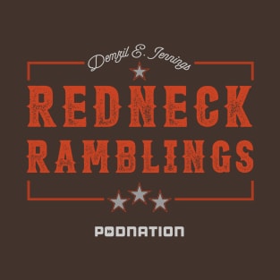 Denzel E. Jennings - Redneck Ramblings Tee T-Shirt