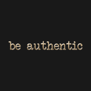 Be Authentic - in gold T-Shirt