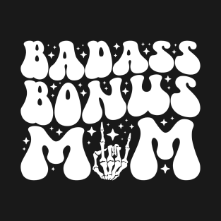 Badass Bonus Mom, Funny Mom Mother Sayinga T-Shirt