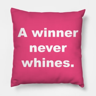 A winner never whines. Pillow