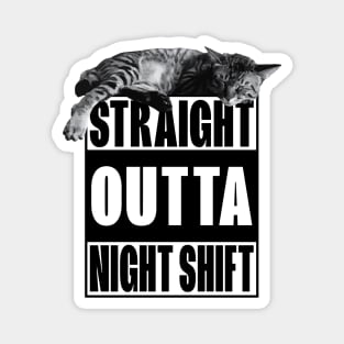 Straight Outta Night Shift Night Worker Magnet