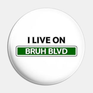 I live on Bruh Blvd Pin