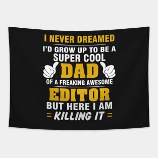 EDITOR Dad  – Super Cool Dad Of Freaking Awesome EDITOR Tapestry