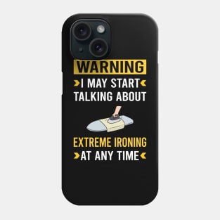 Warning Extreme Ironing Phone Case