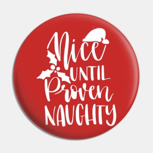 Nice until proven naughty christmas Pin