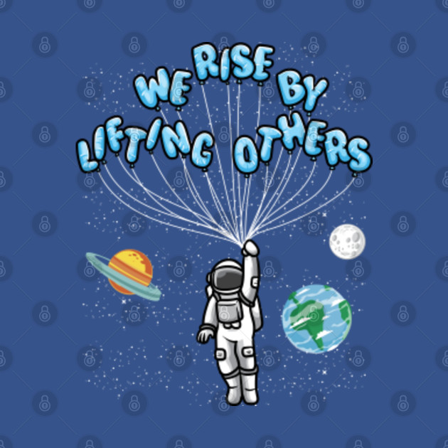 We Rise by Lifting Others Inspirational Quote - Quotes - T-Shirt