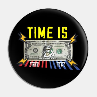 Time Is Dollar Pin