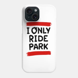 I ride only park savage edition Phone Case