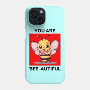 You Are Bee-Autiful | Bee Pun Phone Case