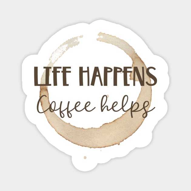 Life Happens Coffee Helps Magnet by JanesCreations