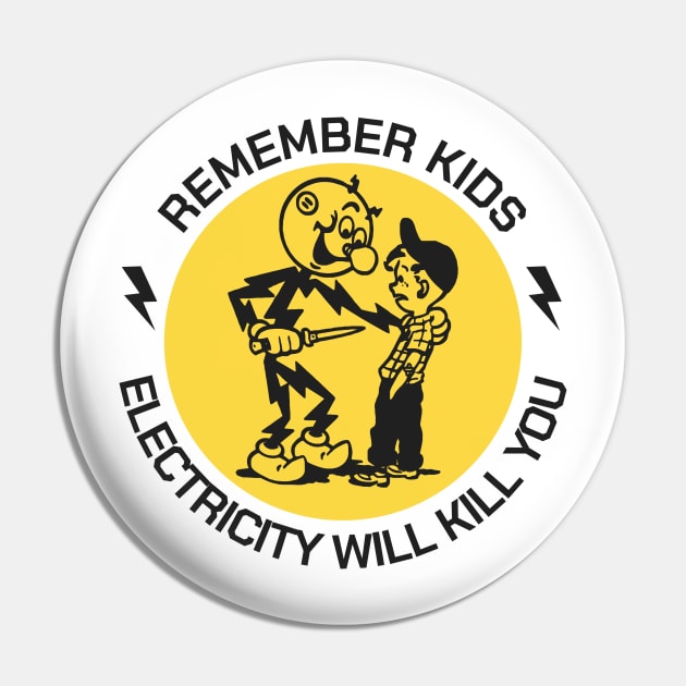 Electricity Will Kill You Pin by Dotty42