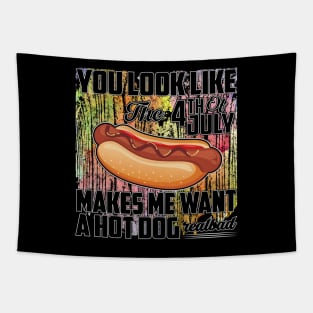 You Look Like The 4th of July Makes Me Want A Hot Dog Tapestry