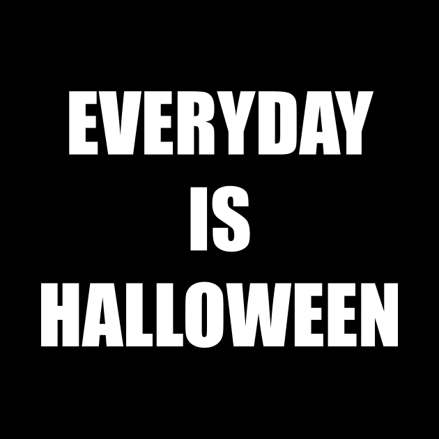 Everyday is Halloween by Nerdlight Shop